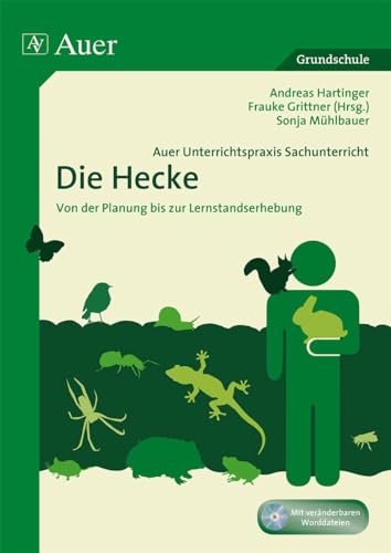 Auer Unterrichtspraxis Sachunterricht, Die Hecke: Von der Planung bis zur Lernstandserhebung (1. bis 4. Klasse) von Auer Verlag i.d.AAP LW